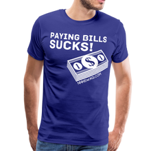 Load image into Gallery viewer, Paying Bills Sucks Tee - royal blue