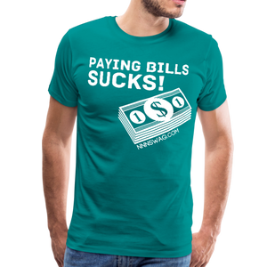 Paying Bills Sucks Tee - teal