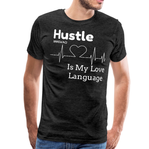 Hustle is my Love Language - charcoal gray